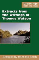 Extracts from the Writings of Thomas Watson 0901860832 Book Cover