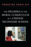 The Dilemma of the Moral Curriculum in a Chinese Secondary School 0761840249 Book Cover