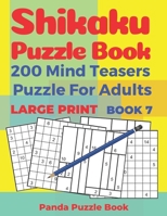 Shikaku Puzzle Book - 200 Mind Teasers Puzzle For Adults - Large Print - Book 7: Logic Games For Adults - Brain Games Book For Adults 1690912103 Book Cover