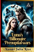Luna’s Billionaire prenuptial wars: Lust for firm through psychological Manipulation B0F2J16LP5 Book Cover