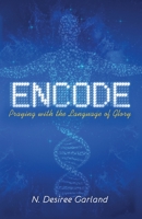 Encode : Praying with the Language of Glory 1735999806 Book Cover