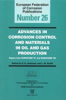 Advances in Corrosion Control and Materials in Oil and Gas Production: Papers from Eurocorr '97 and Eurocorr '98 (European Federation of Corrosion pu (European ... Federation of Corrosion Publications 1861250924 Book Cover