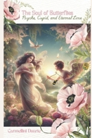 The Soul of Butterflies: Psyche, Cupid, and Eternal Love (Mitologias do Mundo: As Histórias que Moldaram a Humanidade) B0DW96G8SG Book Cover