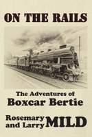 On the Rails, The Adventures of Boxcar Bertie 0990547248 Book Cover