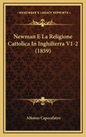 Newman E La Religione Cattolica In Inghilterra V1-2 (1859) 1167731069 Book Cover