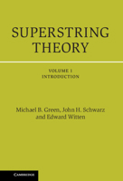 Superstring Theory: Volume 1 (Cambridge Monographs on Mathematical Physics)