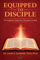 Equipped to Disciple: a Complete Guide for Christian Growth (Is) 1971265055 Book Cover
