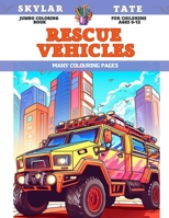 Jumbo Coloring Book for childrens Ages 6-12 - Rescue vehicles - Many colouring pages B0CDFKZ671 Book Cover