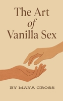 The Art of Vanilla Sex B0FJW65LSR Book Cover