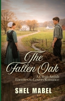 The Fallen Oak: A Clean Amish Enemies to Lovers Romance (Brides of Sycamore Bend) B0GN3S1WV7 Book Cover