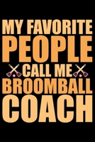 My Favorite People Call Me Broomball Coach: Cool Broomball Coach Journal Notebook - Gifts Idea for Broomball Coach Notebook for Men & Women. 1661497802 Book Cover