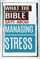 What The Bible Says About Managing Stress 0999770691 Book Cover