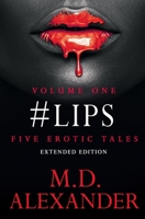 #lips: FIVE EROTIC TALES ( Volume 1) Extended Edition 1672466156 Book Cover