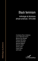 Black feminism: Anthologie du féminisme africain-américain, 1975-2000 (Bibliothèque Du Féminisme) (French Edition) 2296051049 Book Cover