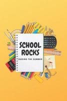 SCHOOL ROCKS During the Summer: Notebook for students and teachers 1074880374 Book Cover