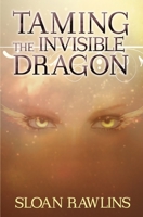 Taming The Invisible Dragon: Healing, Happiness & Self-Realization 1484936124 Book Cover