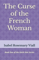 The Curse of the French Woman: Book One of the Earth Star Series B0C1JBC7X2 Book Cover