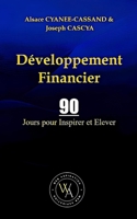 Développement Financier: 90 Jours pour Inspirer et Élever (French Edition) B0DYF4C6VF Book Cover