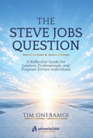 The Steve Jobs Question: Leadership, Innovation, and the Search for Meaning B0GY8FBCRP Book Cover