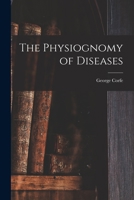 The Physiognomy of Diseases 1014091276 Book Cover
