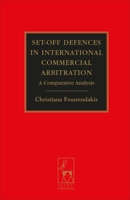 Set-Off Defences in International Commercial Arbitration: A Comparative Analysis 1849460329 Book Cover