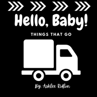 Hello Baby! Things That Go B0CPB2Q7WC Book Cover