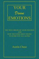 Your Divine Emotions: The True Origin of Your Feelings and How They Have Been Trying to Guide You All Along 1720152659 Book Cover
