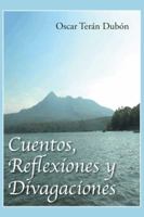 Cuentos, Reflexiones y Divagaciones 1463377495 Book Cover