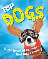 Top Dogs: Canines That Made History 1554519063 Book Cover
