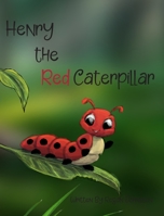 Henry the Red Caterpillar 0646857576 Book Cover