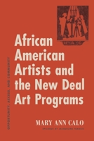 African American Artists and the New Deal Art Programs: Opportunity, Access, and Community 0271094931 Book Cover