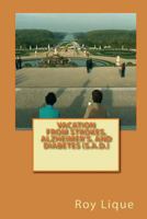 Vacation from Strokes, Alzheimer?s, and Diabetes (S.A.D.): Vacation from Strokes, Alzheimer’s, and Diabetes 1501043978 Book Cover