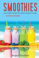 Smoothies: 31+5 Bonus Everyday Recipes for Health and Gain Energy 1530158737 Book Cover