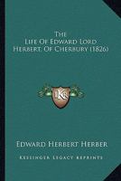 The Life Of Edward Lord Herbert, Of Cherbury 1163912646 Book Cover