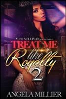 Treat Me Like Royalty 2 1535154454 Book Cover