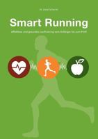 Smart Running: Effektives und gesundes Lauftraining vom Anfänger bis zum Profi 3744885518 Book Cover