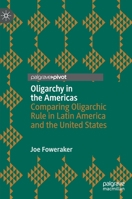 Oligarchy in the Americas : Comparing Oligarchic Rule in Latin America and the United States 3030631451 Book Cover