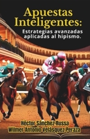Apuestas Inteligentes: Estrategias avanzadas aplicadas al Hipismo (Spanish Edition) B0DPJ7F86F Book Cover