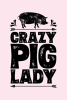 Crazy Pig Lady: Pig Lined Notebook, Journal, Organizer, Diary, Composition Notebook, Gifts for Girls, Boys, Women, Men and Farmers 1705993966 Book Cover