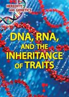 Dna, Rna, and the Inheritance of Traits 0766099415 Book Cover