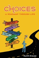 Choices: A Roadmap Through Life 0998456829 Book Cover