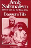 Arab Nationalism: Between Islam and the Nation-State 0312162863 Book Cover