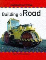 Building a Road (Machines at Work) 0531153533 Book Cover