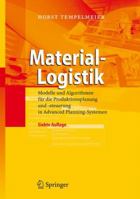 Material-Logistik: Modelle und Algorithmen für die Produktionsplanung und -steuerung in Advanced Planning-Systemen 3540709061 Book Cover