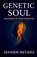 Genetic Soul: The Science of Your Character B0G4GX6VTQ Book Cover