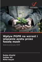 Wplyw PGPR na wzrost i wiazanie azotu przez fasole mash (Polish Edition) 6209834671 Book Cover