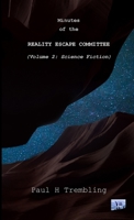 Minutes of the Reality Escape Committee Volume 2: Science Fiction 1716765560 Book Cover