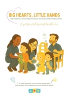 Big Hearts, Little Hands: Affirmations & Grounding Practices for Early Childhood Educators (Anchors of Calm: For Early Childhood Educators) 1069524921 Book Cover