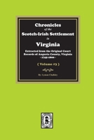 Chronicles of the Scotch-Irish Settlement in Virginia. Extracted from the Original Records of Augusta County, 1745-1800. (Volume #3) 1639140980 Book Cover