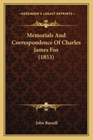 Memorials and correspondence of Charles James Fox 0548732809 Book Cover